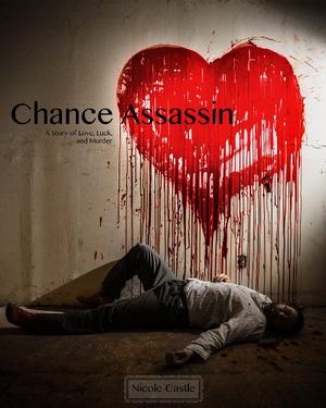 Chance Assassin: A Story of Love, Luck, and Murder (Chance Assassin #1)