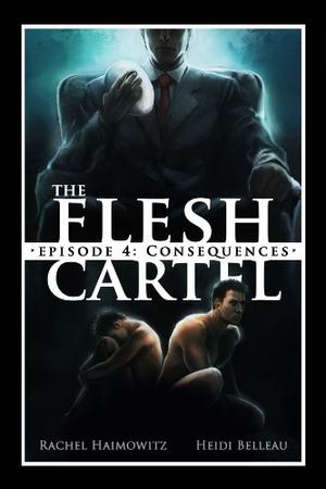The Flesh Cartel #4: Consequences by Rachel Haimowitz