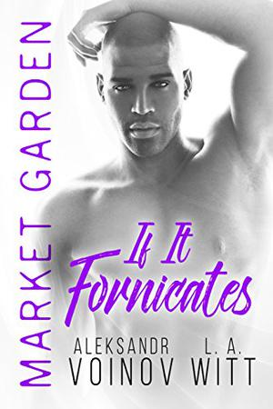 If It Fornicates (Market Garden #4)