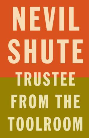 Trustee from the Toolroom by Nevil Shute