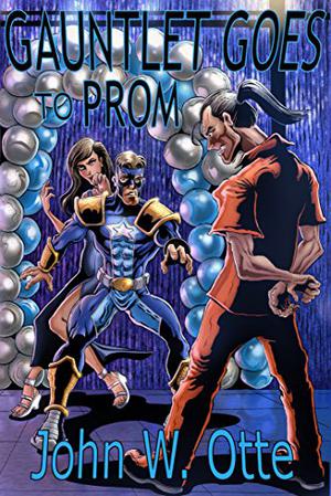 Gauntlet Goes to Prom by John W. Otte