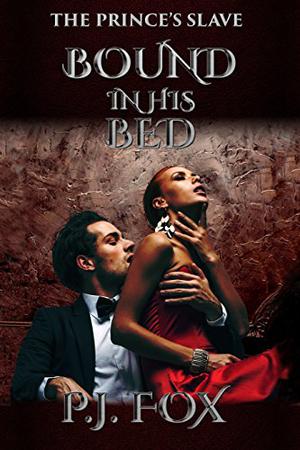 Bound In His Bed by P.J. Fox