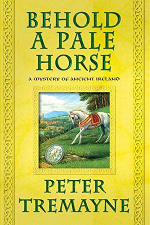 Behold a Pale Horse (Sister Fidelma #22)