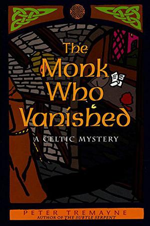The Monk Who Vanished by Peter Tremayne