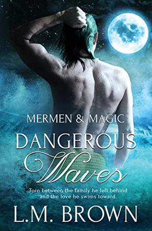 Dangerous Waves (Mermen & Magic #3)