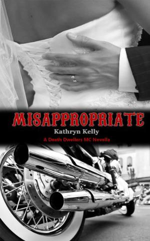 Misappropriate: Volume 2 (Death Dwellers MC #1.5)