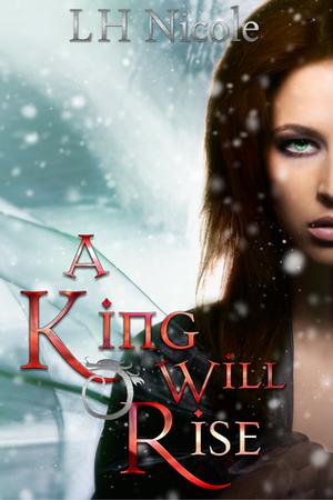 A King Will Rise by L.H. Nicole