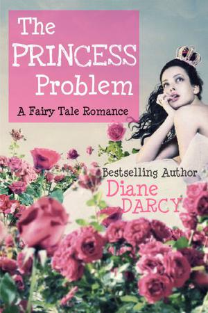The Princess Problem (A Fairy Tale Romance #2)