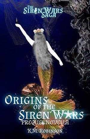 Origins of the Siren Wars (The Siren Wars Saga #0.5)