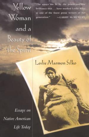 Yellow Woman and a Beauty of the Spirit by Leslie Marmon Silko
