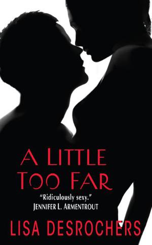 A Little Too Far by Lisa Desrochers, Anadelle Waters