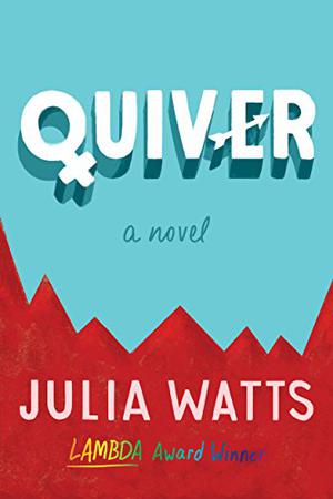 Quiver: A Novel by Julia Watts
