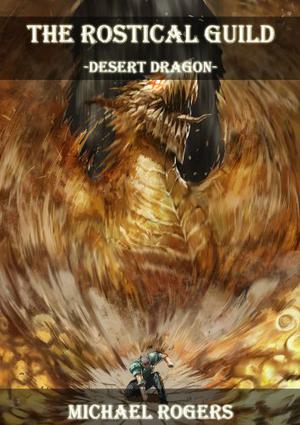 Desert Dragon  (The Rostical Guild #2) by Michael Rogers