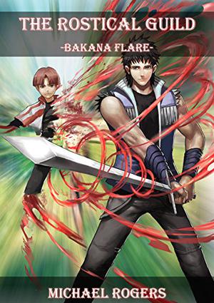 Bakana Flare  (The Rostical Guild #4) by Michael Rogers