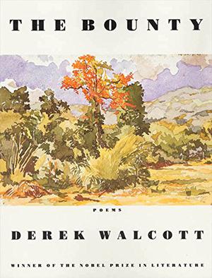 The Bounty: Poems by Derek Walcott