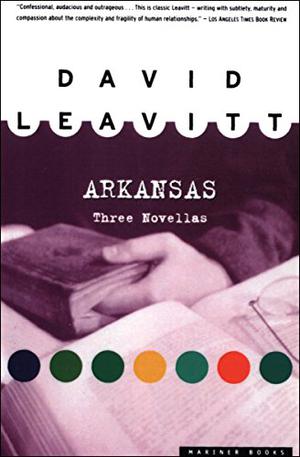 Arkansas: Three Novellas by David Leavitt