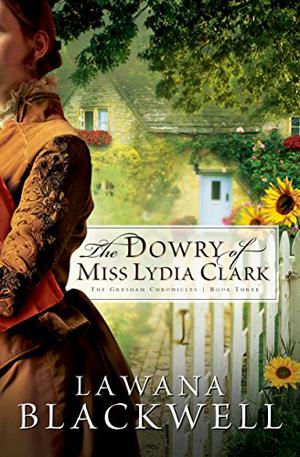 The Dowry of Miss Lydia Clark by Lawana Blackwell