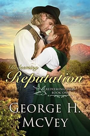 Redeeming Reputation by George H. McVey Sr.