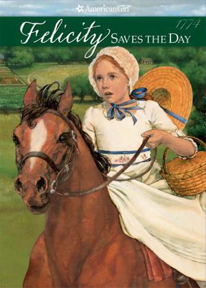 Felicity Saves the Day: A Summer Story (American Girl: Felicity #5)