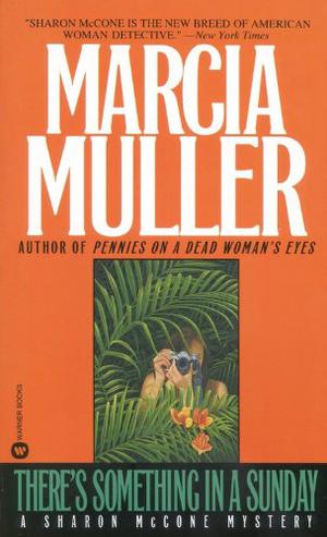 There's Something in a Sunday (Sharon McCone #8)