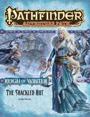 Pathfinder Adventure Path #68: The Shackled Hut (Reign of Winter #2)