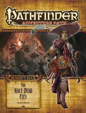 Pathfinder Adventure Path #79: The Half-Dead City (Mummy's Mask #1)