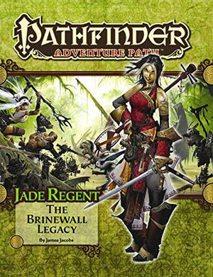 Pathfinder Adventure Path #49: The Brinewall Legacy (Jade Regent #1)