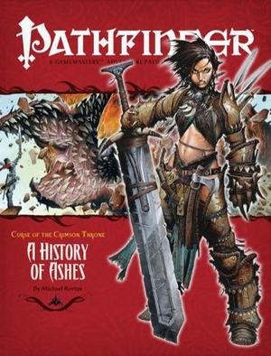 Pathfinder Adventure Path #10: A History of Ashes by Michael Kortes, Eric L. Boyd, Jacob Frazier, Richard Pett, J.D. Wiker, Wayne Reynolds, Robert Lazzaretti, Andrew Hou, JZConcepts, Ben Wootten, Ilker Serdar Yildiz, Kevin Yan