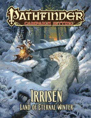 Pathfinder Campaign Setting: Irrisen, Land of Eternal Winter by Mike Shel, Daren Bader, Robert Lazzaretti, Dave Allsop, Eric Braddock, Ekaterina Burmak, Ryan Portillo, Maichol Quinto, Robbie Trevino