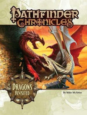 Pathfinder Chronicles: Dragons Revisited by Mike McArtor, Daren Bader, Concept Art House, Andrew Hou, Ben Wootten, Tyler Walpole