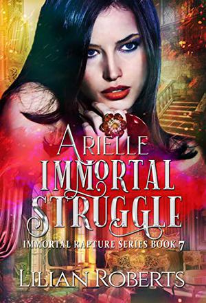 Arielle Immortal Struggle (Immortal Rapture #7)