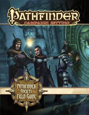 Pathfinder Campaign Setting: Pathfinder Society Field Guide by Erik Mona, Mark Moreland, Russ Taylor, Larry Wilhelm, Paul Guzenko, Gonzalo Flores, Damien Mammoliti, Ryan Portillo, Maichol Quinto, Florian Stitz, Kieran Yanner, Robert Lazzaretti