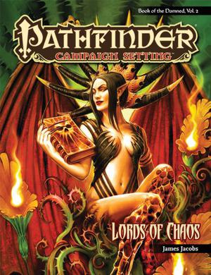 Pathfinder Campaign Setting: Lords of Chaos by James Jacobs, Eva Widermann, Eric Belisle, Jason Bennett, Jeff Carlisle, Kevin Crossley, Kekai Kotaki, Tyler Walpole