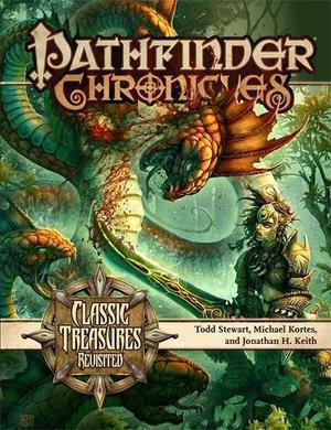 Pathfinder Chronicles: Classic Treasures Revisited by Todd Stewart, Michael Kortes, Jonathan H. Keith, Jacob Burgess, Brian Cortijo, Jeff Quick, Amber E. Scott, Russ Taylor, Kerem Beyit, Christopher Burdett, Andrew Kim, Jeremy McHugh, Hector Oritz, Michael Phillippi, Florian Stitz