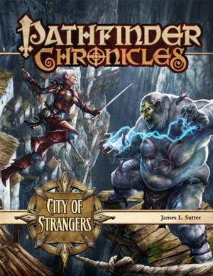 Pathfinder Chronicles: City of Strangers by James L. Sutter, Alberto Dal Lago, Eric Belisle, Christopher Burdett, Kyushik Shin, Jared Blando