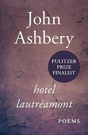 Hotel Lautréamont by John Ashbery