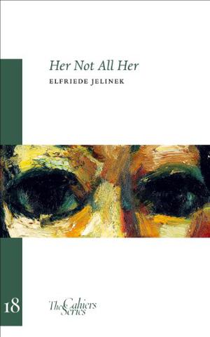 Her Not All Her: On/With Robert Walser by Elfriede Jelinek, Damion Searls, Reto Sorg, Thomas Newbolt