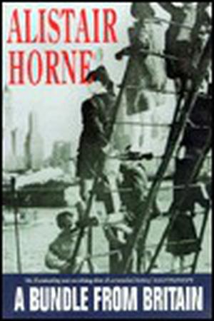 A Bundle from Britain by Alistair Horne