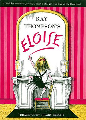 Kay Thompson's Eloise by Kay Thompson