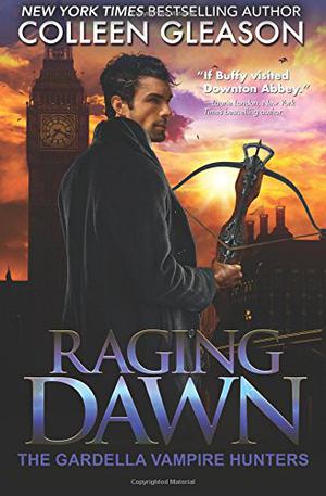 Raging Dawn: Max Denton #1 (The Gardella Vampire Hunters #7)