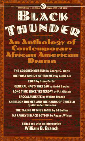 Black Thunder: An Anthology of African-American Drama by William B. Branch, August Wilson, Amiri Baraka, George C. Wolfe, Alexander Simmons, Leslie Lee, Steve Carter, P.J. Gibson, Ed Bullins