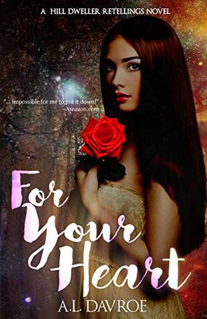 For Your Heart by A.L. Davroe