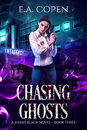 Chasing Ghosts by E.A. Copen