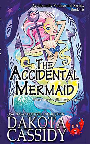 The Accidental Mermaid (Accidentals #16)