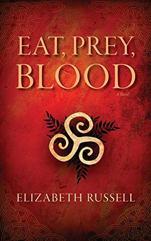Eat, Prey, Blood by Elizabeth Russell