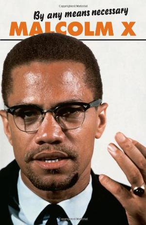 By Any Means Necessary by Malcolm X