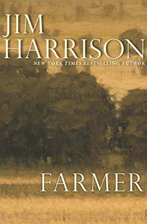 Farmer by Jim Harrison