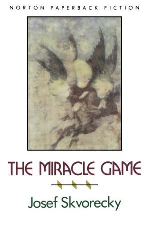 The Miracle Game by Josef Škvorecký