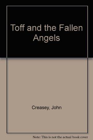 The Toff and the Fallen Angels by John Creasey
