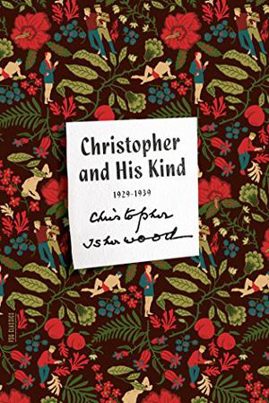 Christopher and His Kind by Christopher Isherwood
